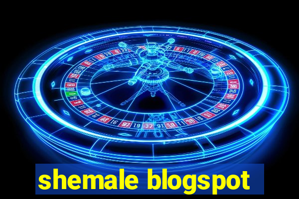 shemale blogspot